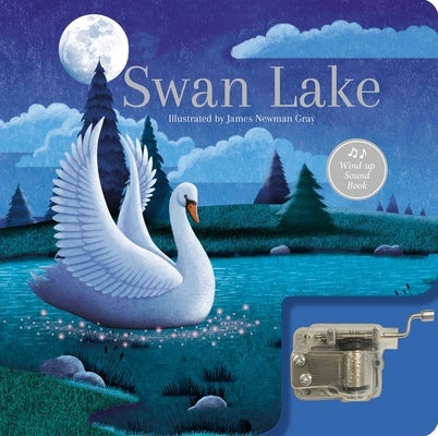 Swan Lake: A Musical Book: Wind-Up Sound Book by Newman Gray, James