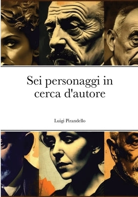 Sei personaggi in cerca d'autore by Pirandello, Luigi
