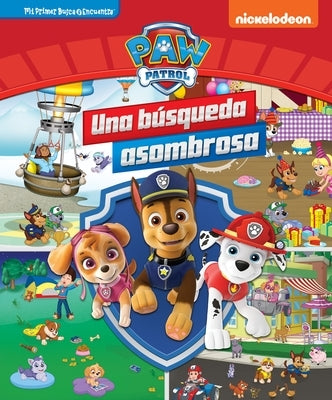 Paw Patrol Una Búsqueda Asombrosa (Paw Patrol Pawsome Search): Mi Primer Busca Y Encuentra (First Look and Find) by Petrossi, Fabrizio