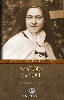 The Story of a Soul: The Autobiography of the Little Flower by Lisieux, Th&#195;&#169;r&#195;&#168;se Of