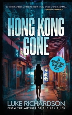 Hong Kong Gone: International Detectives book 2 by Richardson, Luke