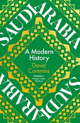 Saudi Arabia: A Modern History by Commins, David