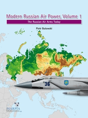 Modern Russian Air Power, Volume 1: The Russian Air Arms Today by Butowski, Piotr