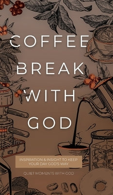 Coffee Break with God: Inspiration & Insight to Keep your Day God's Way by Honor Books
