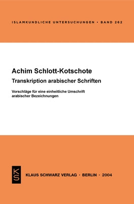 Transkription Arabischer Schriften: Vorschläge Für Eine Einheitliche Umschrift Arabischer Bezeichnungen by Schlott-Kotschote, Achim