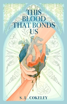 This Blood that Bonds Us by Cokeley, S. L.