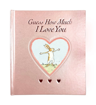 Guess How Much I Love You Blush Sweetheart Edition: (A Rosy Pink Valentine's Day Gift Edition of the Beloved Classic about Little Nutbrown Hare Loving by McBratney, Sam