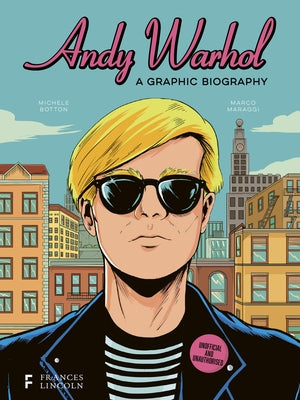Andy Warhol: A Graphic Biography by Botton, Michele