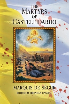 The Martyrs of Castelfidardo by de S&#233;gur, Marquis