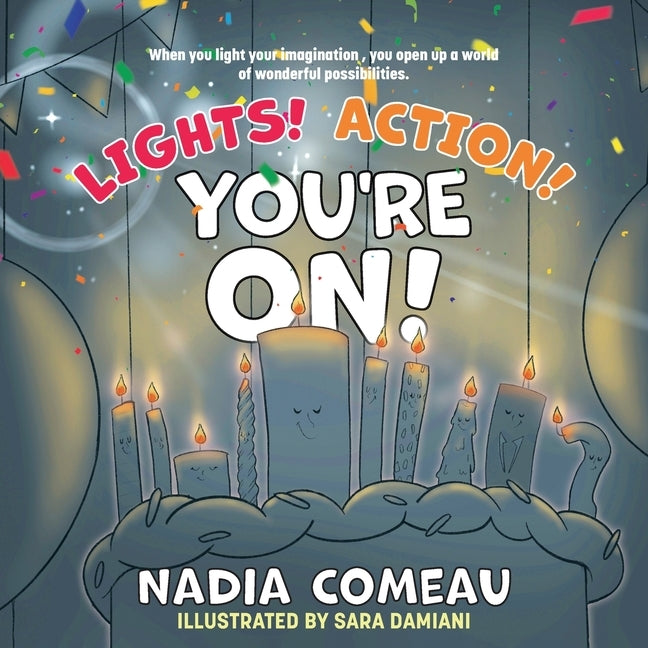 Lights! Action! You're On! by Comeau, Nadia