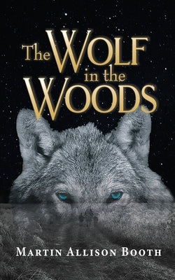 The Wolf In the Woods by Booth, Martin Allison