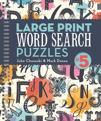 Large Print Word Search Puzzles 5 by Chaneski, John