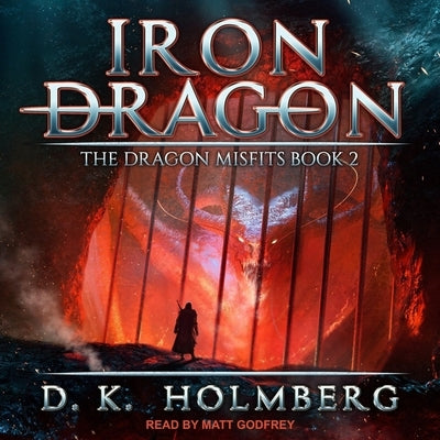 Iron Dragon Lib/E by Holmberg, D. K.