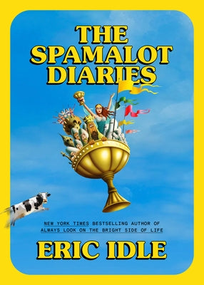 The Spamalot Diaries by Idle, Eric