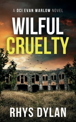 Wilful Cruelty by Dylan, Rhys