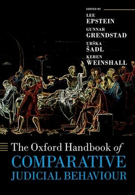 The Oxford Handbook of Comparative Judicial Behaviour by Epstein, Lee