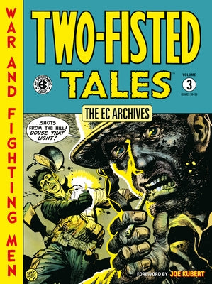 The EC Archives: Two-Fisted Tales Volume 3 by Kurtzman, Harvey