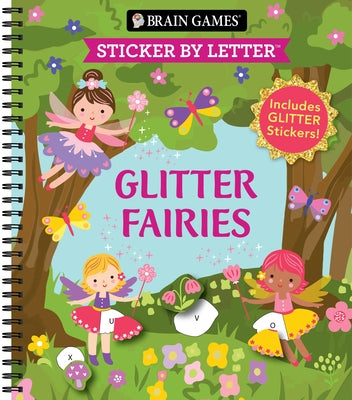Brain Games - Sticker by Letter: Glitter Fairies: Includes 1 Glitter Sticker Sheet to Complete Each Image! by Publications International Ltd