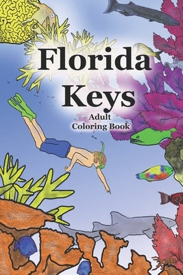 Florida Keys Adult Coloring Book: Underwater World by Blake, Micah