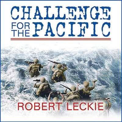 Challenge for the Pacific Lib/E: Guadalcanal: The Turning Point of the War by Leckie, Robert