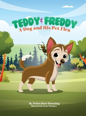 Teddy & Freddy: A Dog and His Pet Flea by Downing, Debra Burr