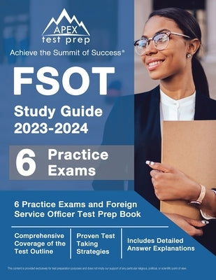 FSOT Study Guide 2023-2024: 6 Practice Exams and Foreign Service Officer Test Prep Book [Includes Detailed Answer Explanations] by Lefort, J. M.