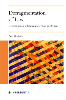 Defragmentation of Law: Reconstruction of Contemporary Law as a System by Ondrejek, Pavel