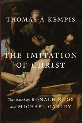 The Imitation of Christ by Kempis, Thomas &#195;&#128;.