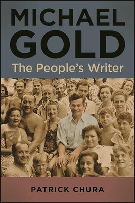 Michael Gold: The People's Writer by Chura, Patrick