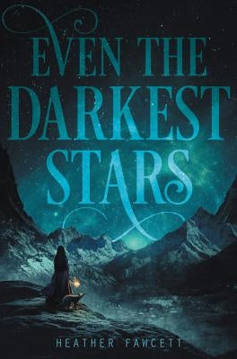 Even the Darkest Stars by Fawcett, Heather