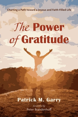 The Power of Gratitude by Garry, Patrick M.