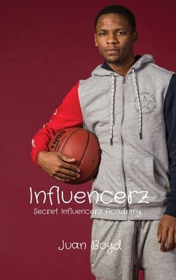 Influencerz: Secret Influencerz Academy by Boyd, Juan D.
