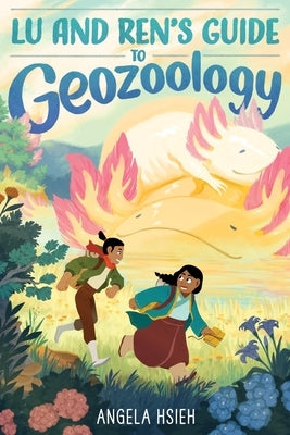 Lu and Ren's Guide to Geozoology by Hsieh, Angela