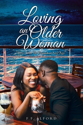 Loving an Older Woman: Love Can Be Found at Any Age Victoria's Romance by Alford, F. F.