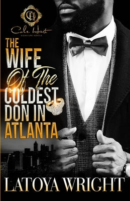 The Wife Of The Coldest Don In Atlanta by Wright, Latoya