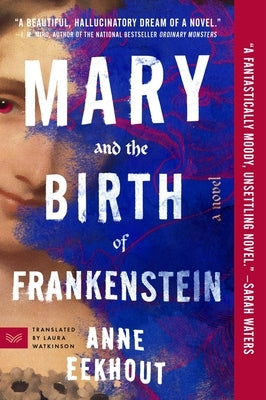 Mary and the Birth of Frankenstein by Eekhout, Anne
