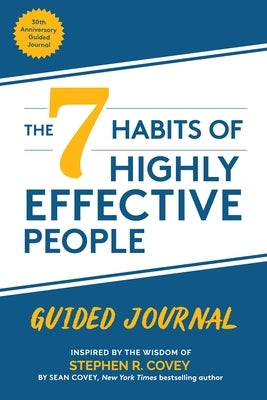 The 7 Habits of Highly Effective People Guided Journal: (Goals Journal, Self Improvement Book) by Covey, Stephen R.