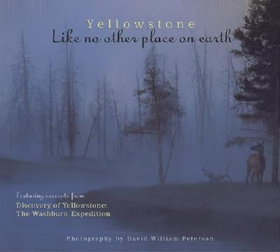 Yellowstone: Like No Other Place on Earth by Peterson, David