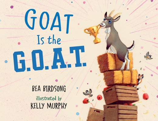 Goat Is the G.O.A.T. by Birdsong, Bea