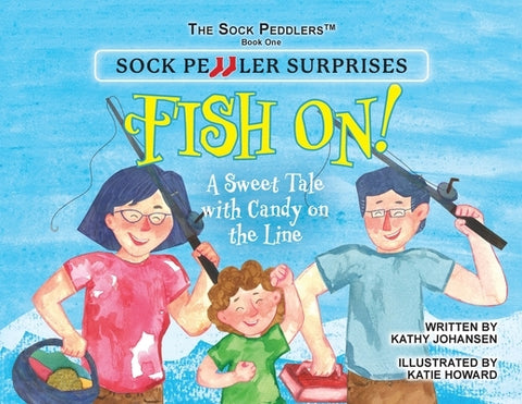 Sock Peddler Surprises: Fish On! by Johansen, Kathy
