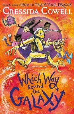 Which Way Round the Galaxy: From the No.1 Bestselling Author of How to Train Your Dragon by Cowell, Cressida