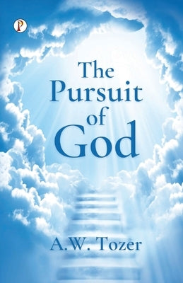 The Pursuit of God by Tozer, A. W.