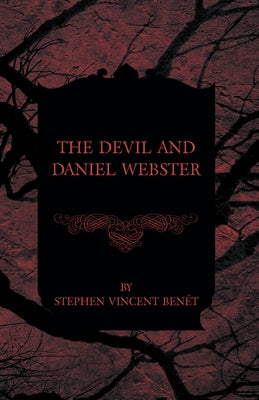 The Devil and Daniel Webster by Ben&#195;&#169;t, Stephen Vincent