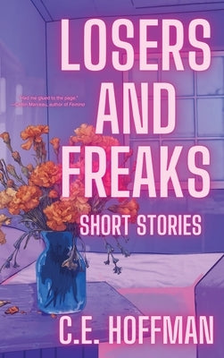 Losers and Freaks by Hoffman, C. E.