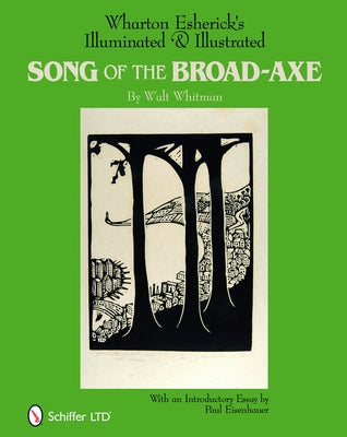 Wharton Esherick's Illuminated & Illustrated Song of the Broad-Axe: By Walt Whitman by The Wharton Esherick Museum