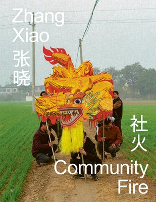 Zhang Xiao: Community Fire by Zhang, Xiao