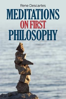 Meditations on First Philosophy by Descartes, Rene