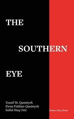 The Southern Eye: Co-Seeing Displacements by Qasmiyeh, Yousif M.