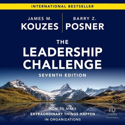 The Leadership Challenge, 7th Edition: How to Make Extraordinary Things Happen in Organizations by Posner, Barry Z.