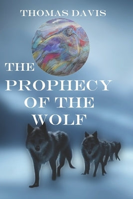 The Prophecy of the Wolf by Davis, Thomas